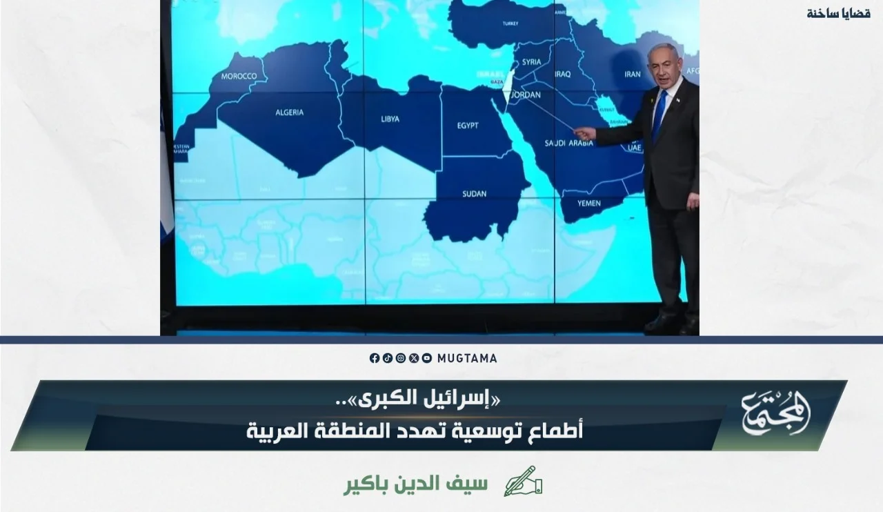 «إسرائيل الكبرى».. أطماع توسعية تهدد المنطقة العربية